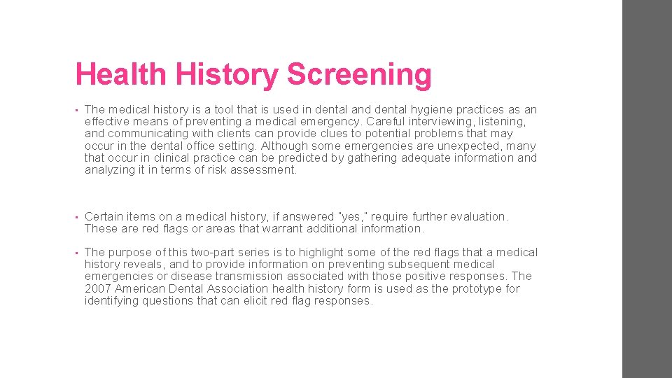 Health History Screening • The medical history is a tool that is used in