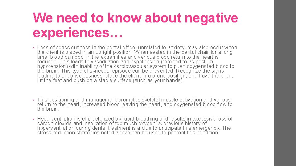 We need to know about negative experiences… • Loss of consciousness in the dental