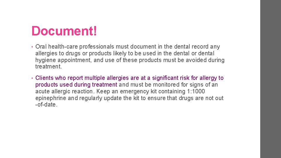 Document! • Oral health-care professionals must document in the dental record any allergies to