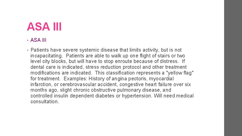 ASA III • ASA III • Patients have severe systemic disease that limits activity,