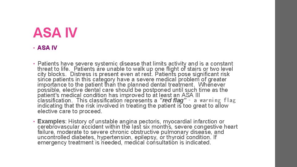 ASA IV • ASA IV • Patients have severe systemic disease that limits activity