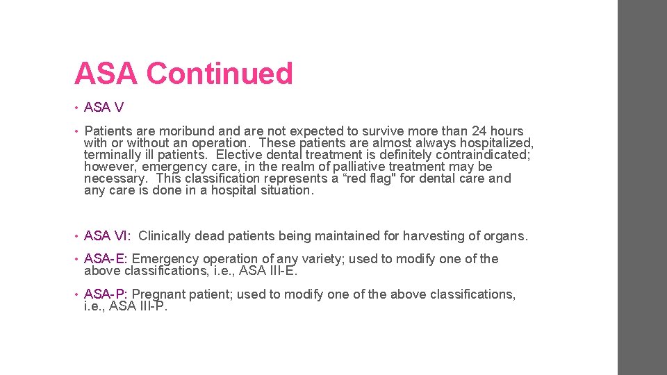 ASA Continued • ASA V • Patients are moribund are not expected to survive