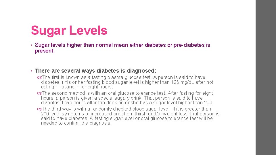 Sugar Levels • Sugar levels higher than normal mean either diabetes or pre-diabetes is