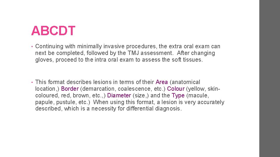 ABCDT • Continuing with minimally invasive procedures, the extra oral exam can next be