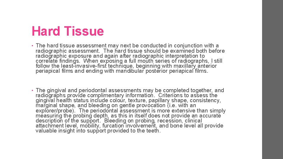 Hard Tissue • The hard tissue assessment may next be conducted in conjunction with