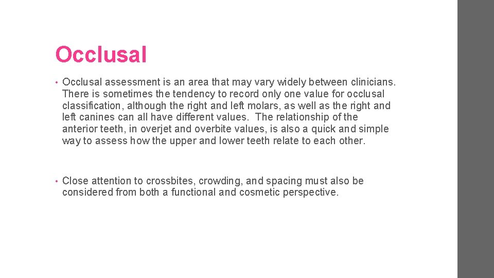 Occlusal • Occlusal assessment is an area that may vary widely between clinicians. There