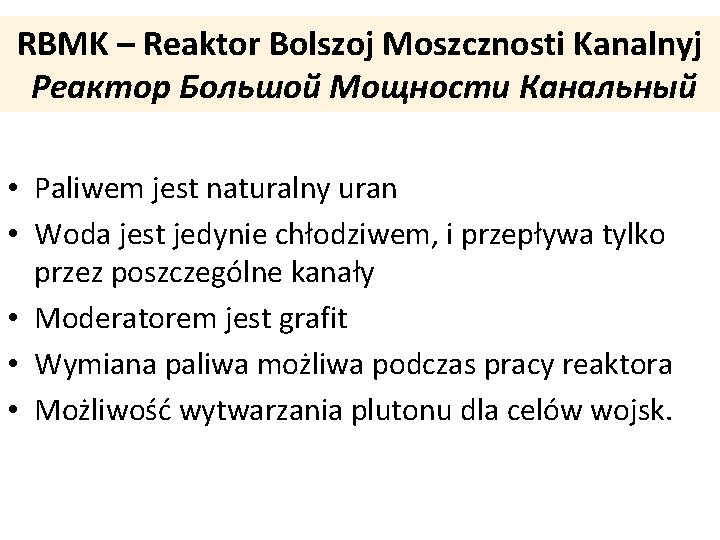 RBMK – Reaktor Bolszoj Moszcznosti Kanalnyj Реактор Большой Мощности Канальный • Paliwem jest naturalny