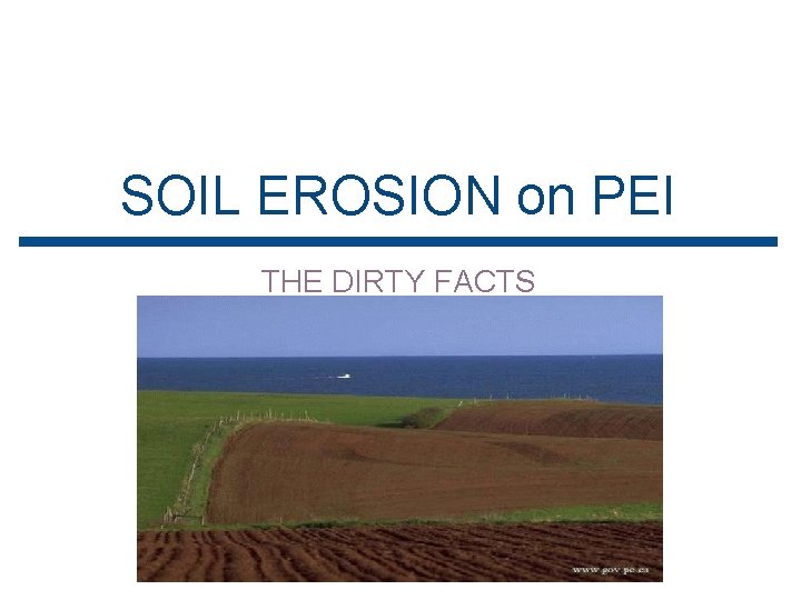 SOIL EROSION on PEI THE DIRTY FACTS 