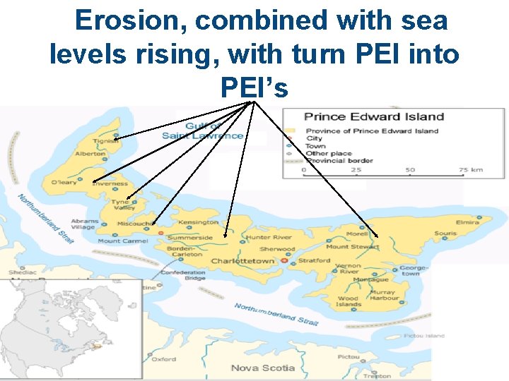 Erosion, combined with sea levels rising, with turn PEI into PEI’s 
