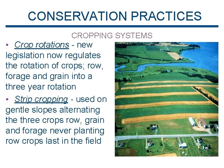 CONSERVATION PRACTICES CROPPING SYSTEMS ▪ Crop rotations - new legislation now regulates the rotation