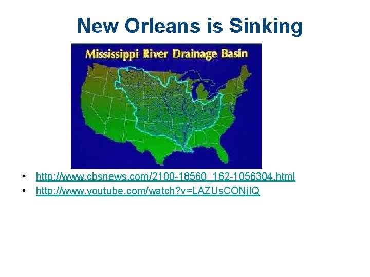 New Orleans is Sinking • http: //www. cbsnews. com/2100 -18560_162 -1056304. html • http: