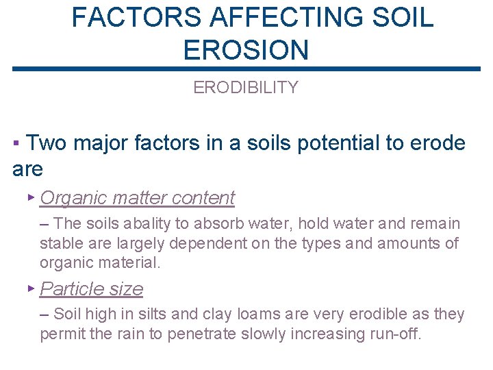 FACTORS AFFECTING SOIL EROSION ERODIBILITY ▪ Two major factors in a soils potential to