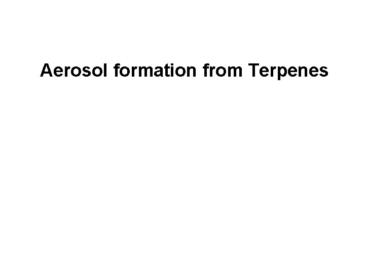 Aerosol formation from Terpenes 