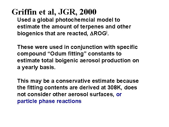 Griffin et al, JGR, 2000 Used a global photochemcial model to estimate the amount