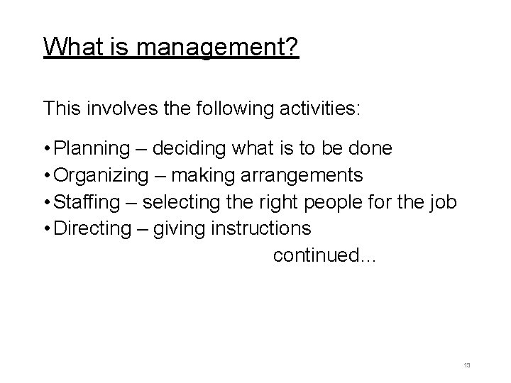 What is management? This involves the following activities: • Planning – deciding what is