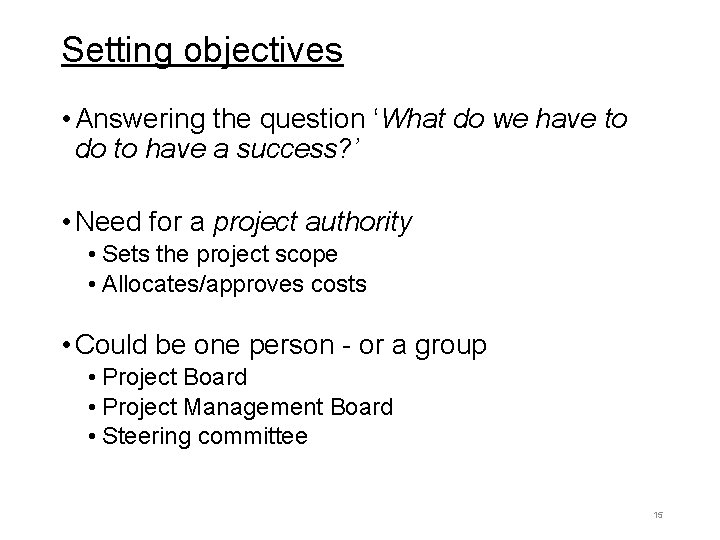 Setting objectives • Answering the question ‘What do we have to do to have