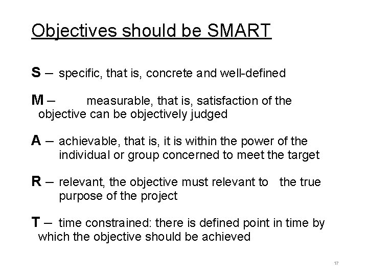 Objectives should be SMART S – specific, that is, concrete and well-defined M– measurable,