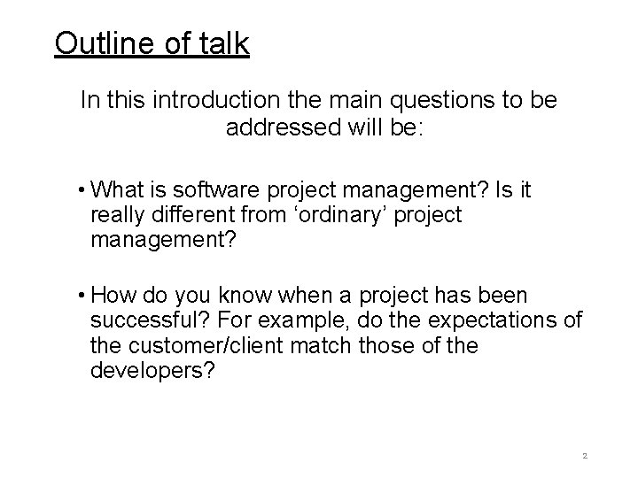 Outline of talk In this introduction the main questions to be addressed will be: