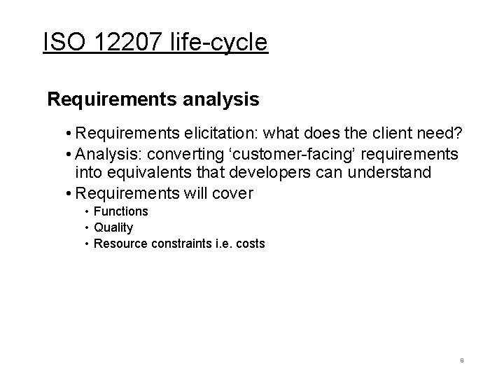 ISO 12207 life-cycle Requirements analysis • Requirements elicitation: what does the client need? •