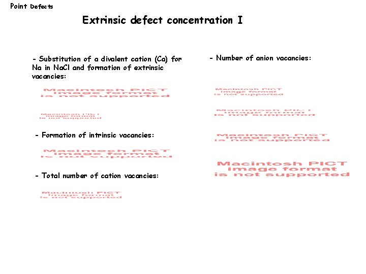 Point Defects Extrinsic defect concentration I - Substitution of a divalent cation (Ca) for