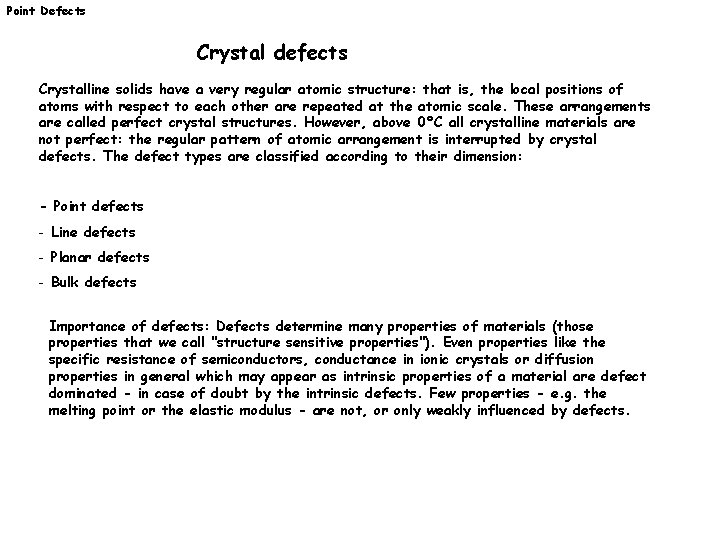 Point Defects Crystal defects Crystalline solids have a very regular atomic structure: that is,