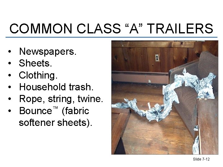 COMMON CLASS “A” TRAILERS • • • Newspapers. Sheets. Clothing. Household trash. Rope, string,