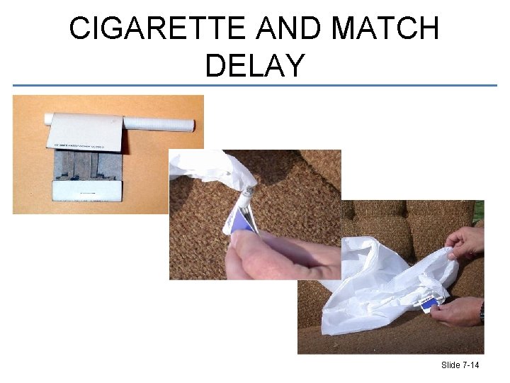 CIGARETTE AND MATCH DELAY Slide 7 -14 