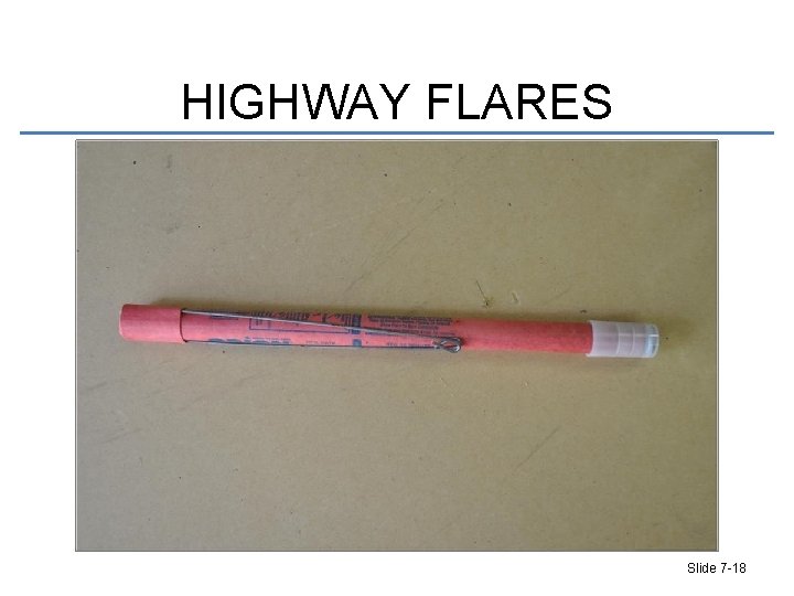 HIGHWAY FLARES Slide 7 -18 