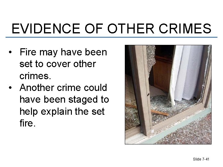 EVIDENCE OF OTHER CRIMES • Fire may have been set to cover other crimes.