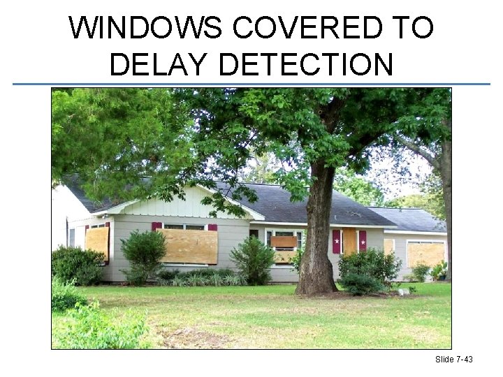 WINDOWS COVERED TO DELAY DETECTION Slide 7 -43 