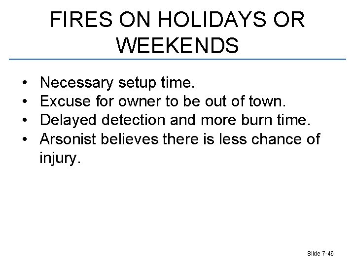 FIRES ON HOLIDAYS OR WEEKENDS • • Necessary setup time. Excuse for owner to