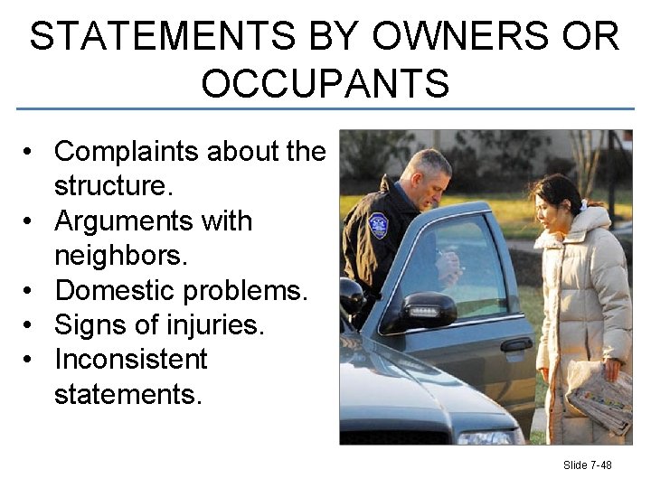 STATEMENTS BY OWNERS OR OCCUPANTS • Complaints about the structure. • Arguments with neighbors.