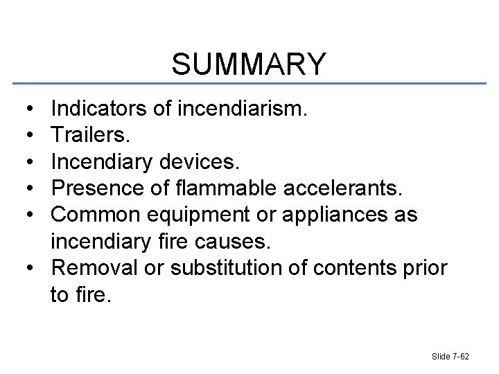 SUMMARY • • • Indicators of incendiarism. Trailers. Incendiary devices. Presence of flammable accelerants.