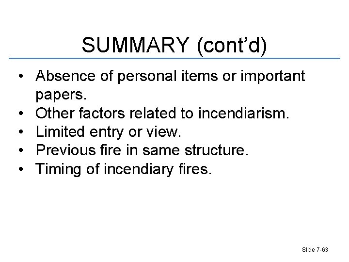 SUMMARY (cont’d) • Absence of personal items or important papers. • Other factors related