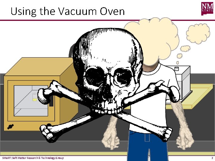 Using the Vacuum Oven SMa. RT: Soft Matter Research & Technology Group 2 