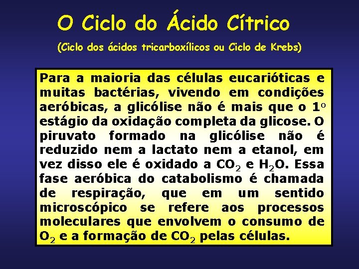 O Ciclo do Ácido Cítrico (Ciclo dos ácidos tricarboxílicos ou Ciclo de Krebs) Para