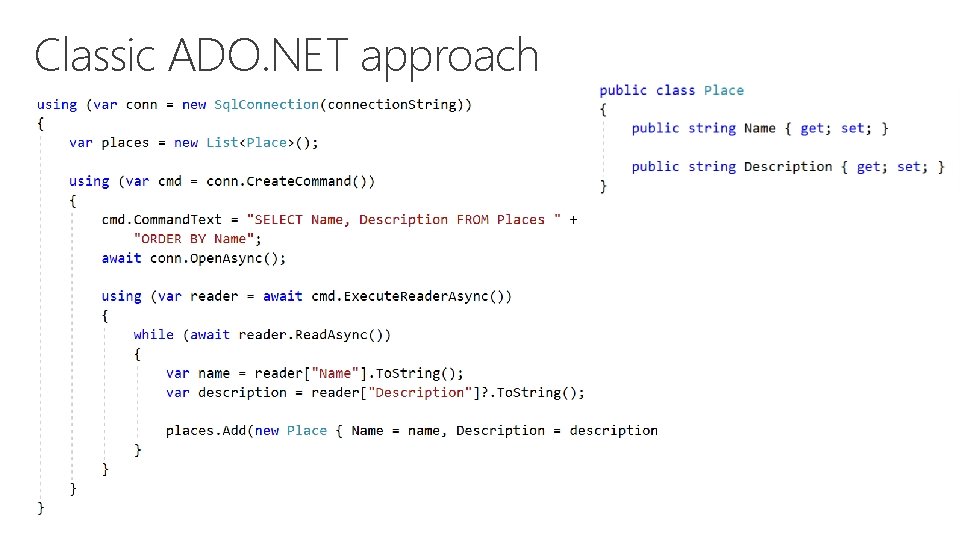 Classic ADO. NET approach 
