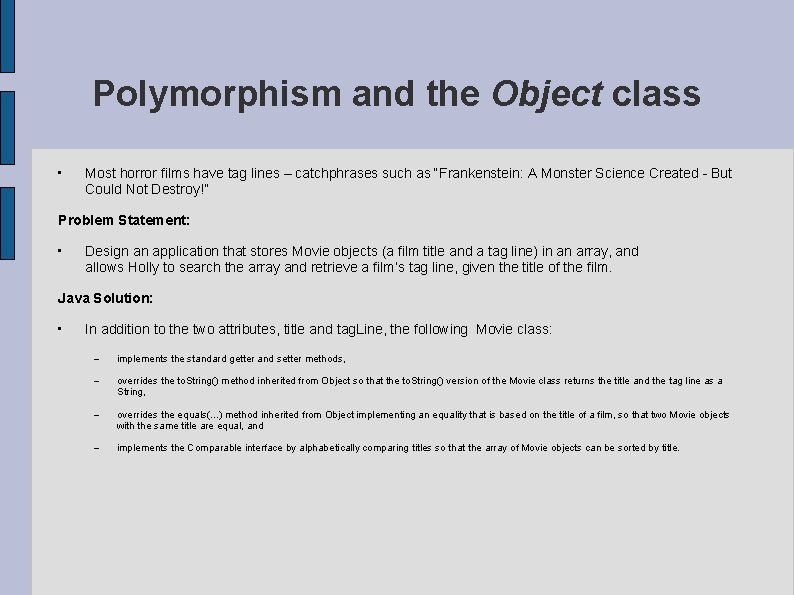 Polymorphism and the Object class • Most horror films have tag lines – catchphrases