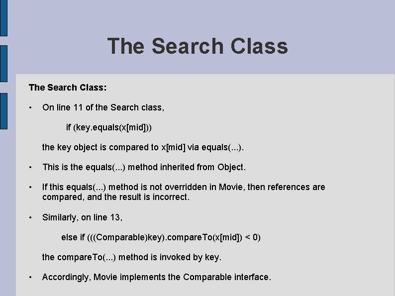 The Search Class: • On line 11 of the Search class, if (key. equals(x[mid]))