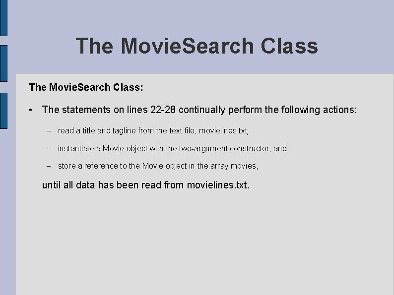 The Movie. Search Class: • The statements on lines 22 -28 continually perform the