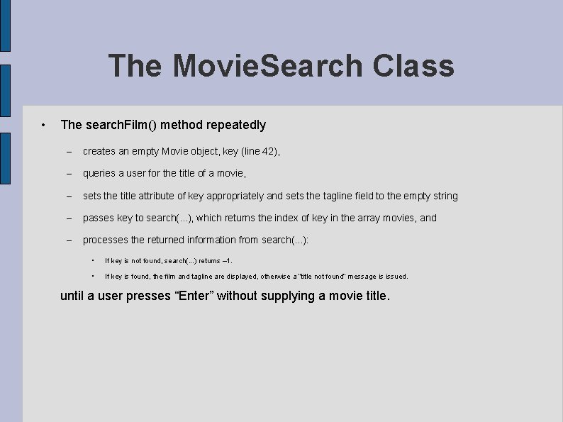 The Movie. Search Class • The search. Film() method repeatedly – creates an empty