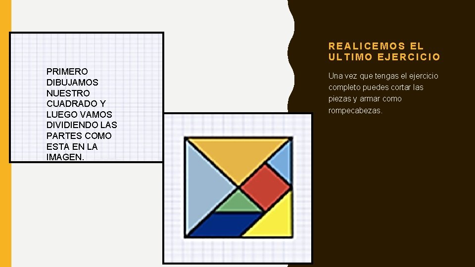 REALICEMOS EL ULTIMO EJERCICIO PRIMERO DIBUJAMOS NUESTRO CUADRADO Y LUEGO VAMOS DIVIDIENDO LAS PARTES