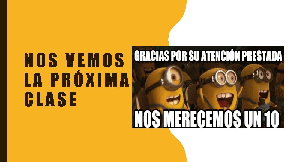 NOS VEMOS LA PRÓXIMA CLASE 