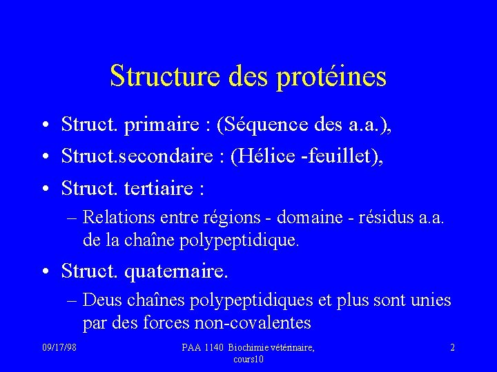 Structure des protéines • Struct. primaire : (Séquence des a. a. ), • Struct.