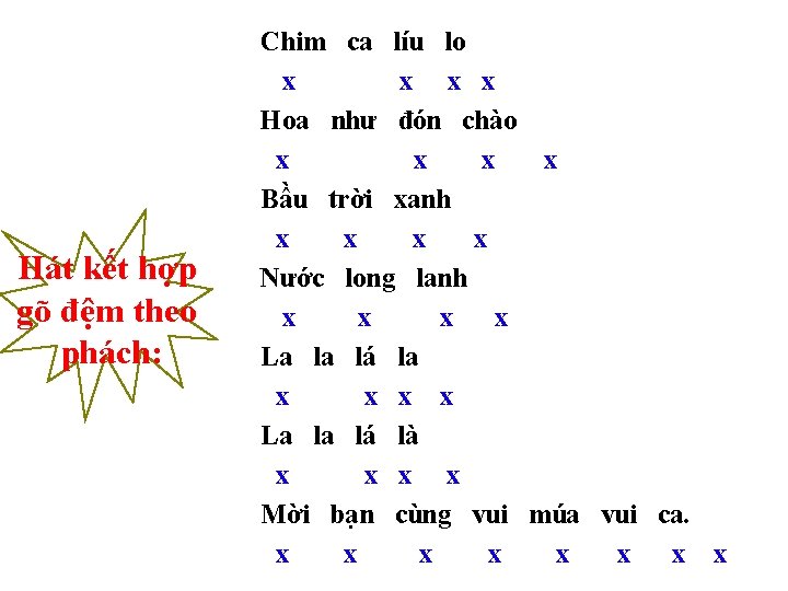 Hát kết hợp gõ đệm theo phách: Chim ca líu lo x x Hoa