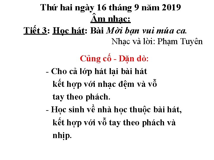 Thứ hai ngày 16 tháng 9 năm 2019 m nhạc: Tiết 3: Học hát: