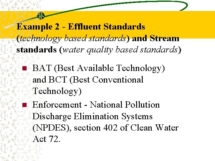 Example 2 - Effluent Standards (technology based standards) and Stream standards (water quality based