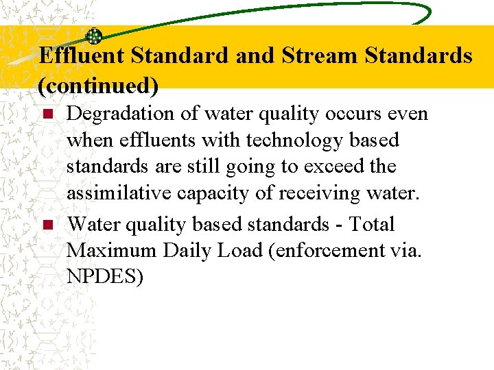 Effluent Standard and Stream Standards (continued) n n Degradation of water quality occurs even