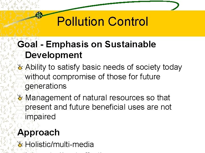 Pollution Control Goal - Emphasis on Sustainable Development Ability to satisfy basic needs of