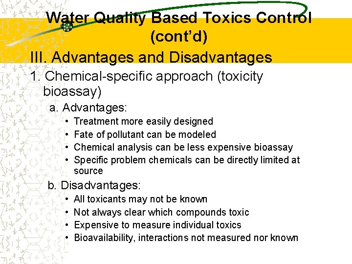Water Quality Based Toxics Control (cont’d) III. Advantages and Disadvantages 1. Chemical-specific approach (toxicity